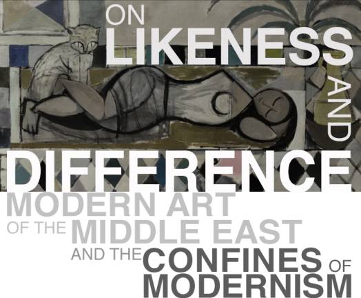 On Likeness and Difference: Modern Art of the Middle East and the Confines of Modernism